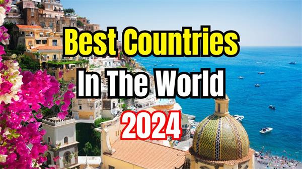 2024最佳国家榜单出炉加拿大排名第四1 2024最佳国家榜单出炉加拿大排名第四1